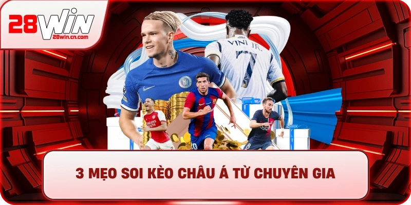 3 Mẹo soi kèo Châu Á từ chuyên gia