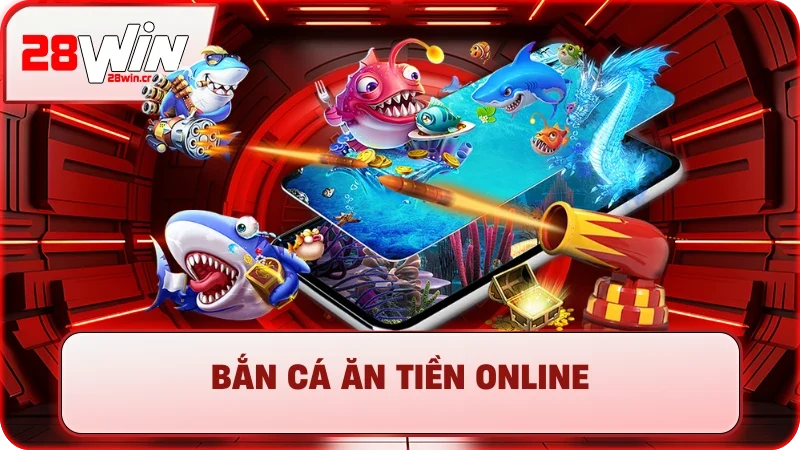 Bắn Cá Ăn Tiền Online - Săn Boss Đã Tay, Rút Tiền Uy Tín