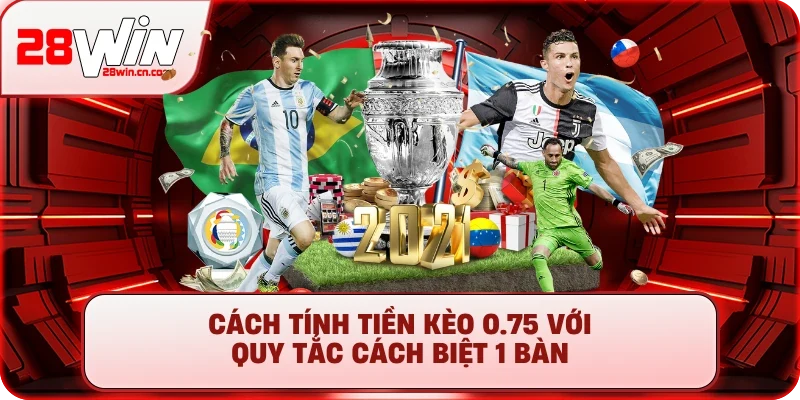 Cách tính tiền kèo 0.75 với quy tắc cách biệt 1 bàn