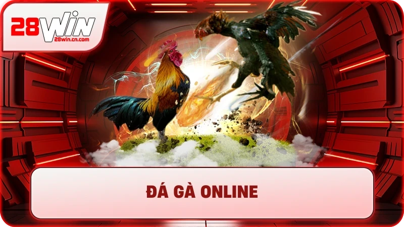 Đá Gà Online - Kinh Nghiệm Chơi Thắng Lớn Tại 28Win