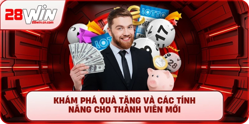 Khám phá quà tặng và các tính năng cho thành viên mới