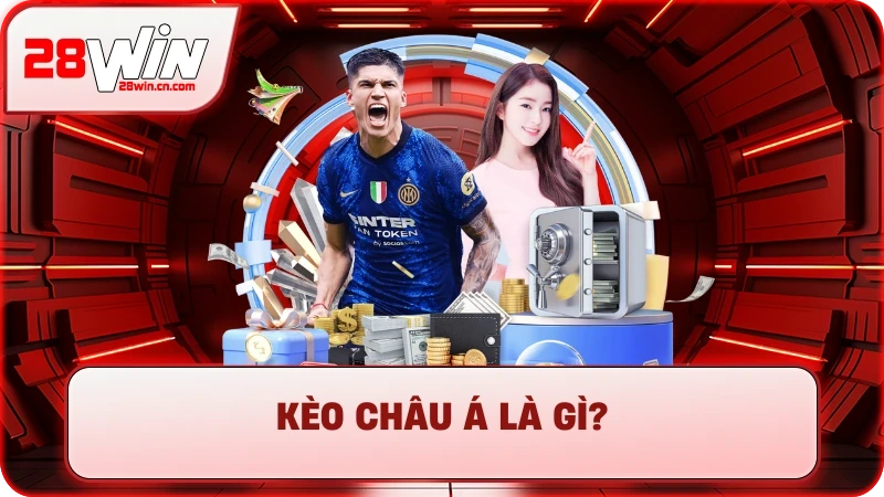 Kèo Châu Á - Hướng Dẫn Đọc & Soi Kèo Chuẩn 2025 Tại 28Win
