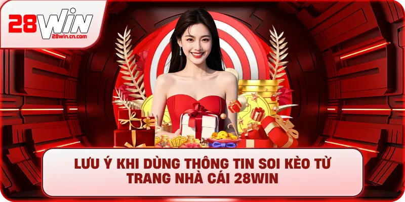 Lưu ý khi dùng thông tin soi kèo từ trang nhà cái 28Win