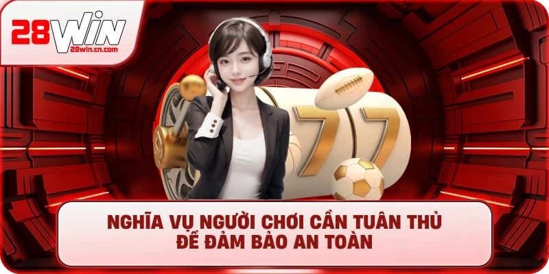 Nghĩa vụ người chơi cần tuân thủ để đảm bảo an toàn