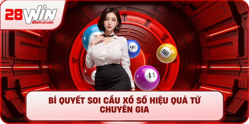 Bí quyết soi cầu Xổ Số hiệu quả từ chuyên gia